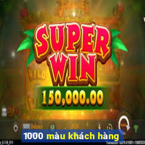 1000 màu khách hàng