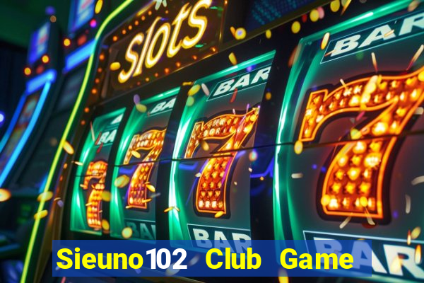 Sieuno102 Club Game Bài Nạp Sms