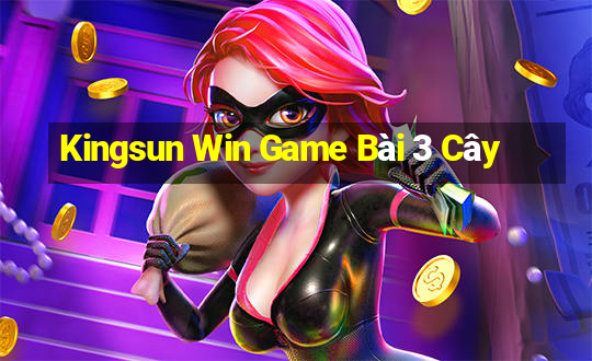 Kingsun Win Game Bài 3 Cây