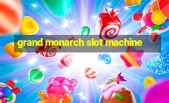 grand monarch slot machine