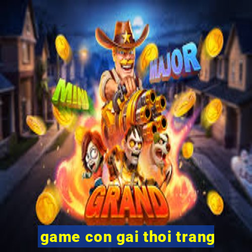 game con gai thoi trang