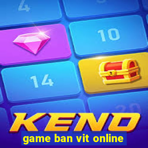 game ban vit online