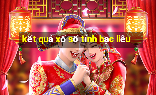 kết quả xổ số tỉnh bạc liêu