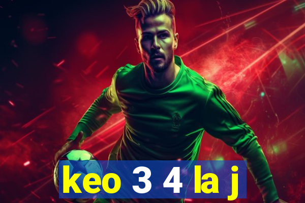 keo 3 4 la j