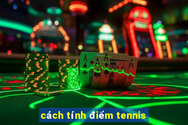 cách tính điểm tennis