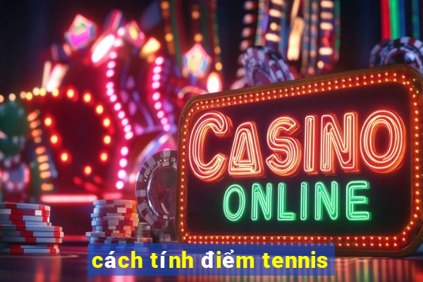 cách tính điểm tennis