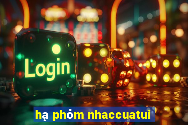 hạ phỏm nhaccuatui