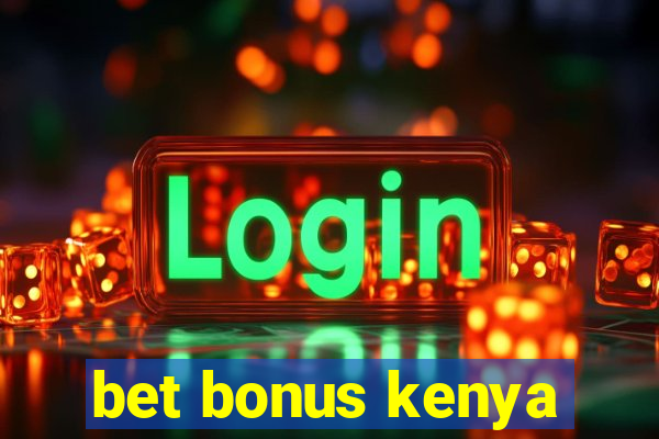 bet bonus kenya