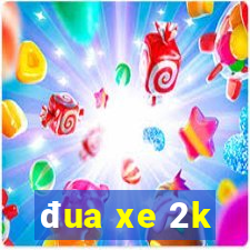 đua xe 2k