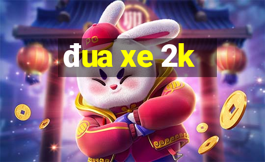 đua xe 2k