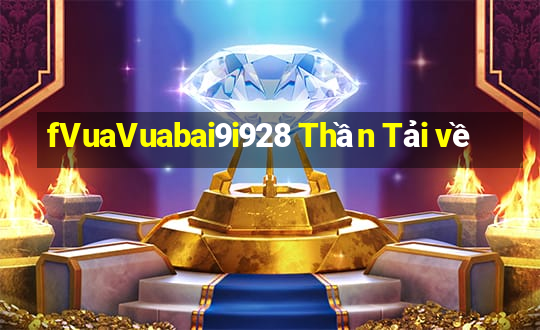 fVuaVuabai9i928 Thần Tải về