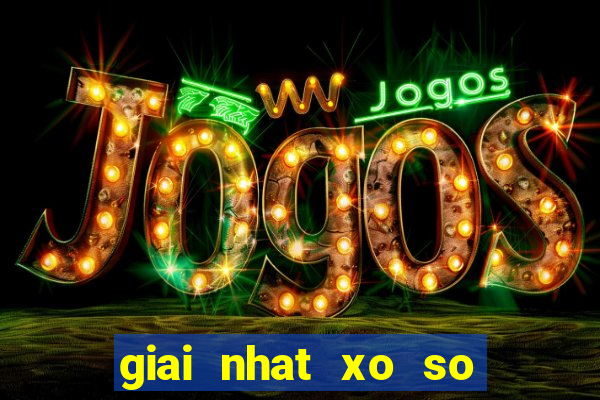 giai nhat xo so bao nhieu tien