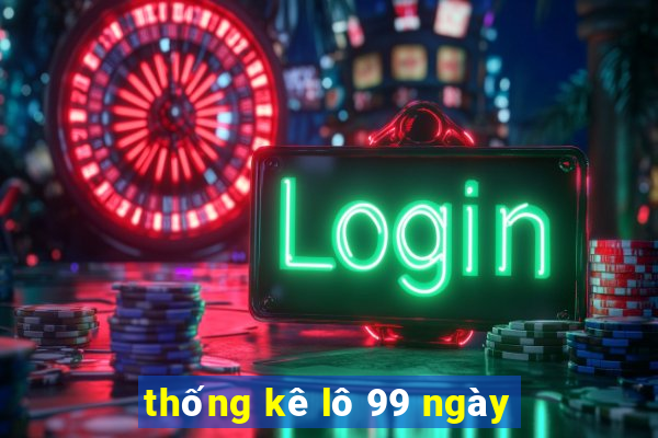 thong ke lo 99 ngay