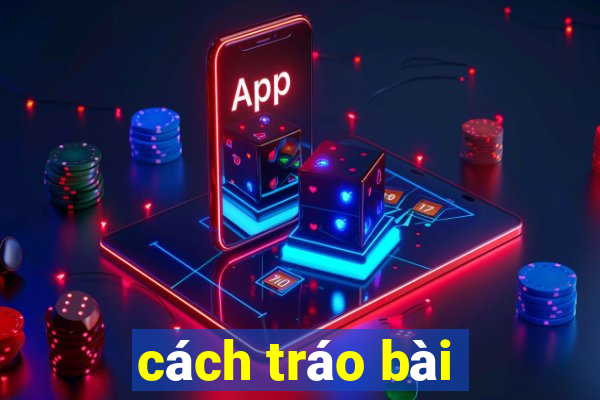 cách tráo bài