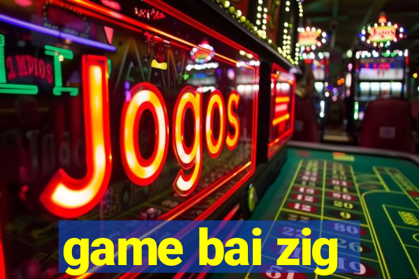 game bai zig