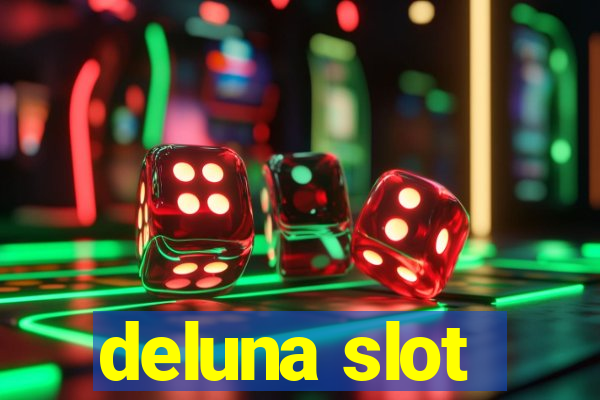 deluna slot