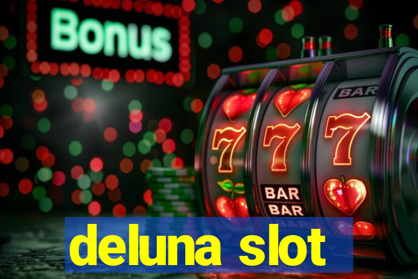 deluna slot