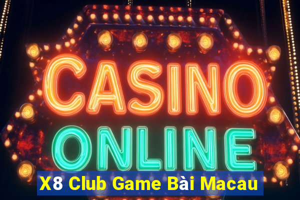 X8 Club Game Bài Macau