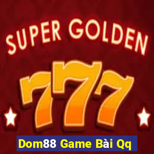 Dom88 Game Bài Qq