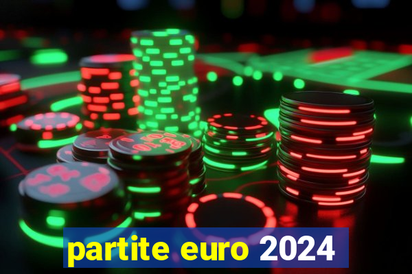 partite euro 2024