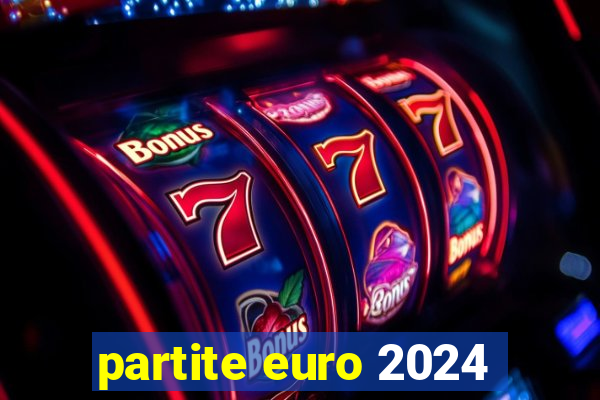 partite euro 2024