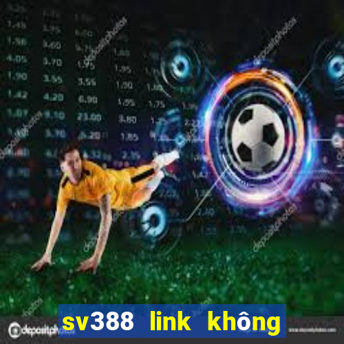 sv388 link không bị chặn