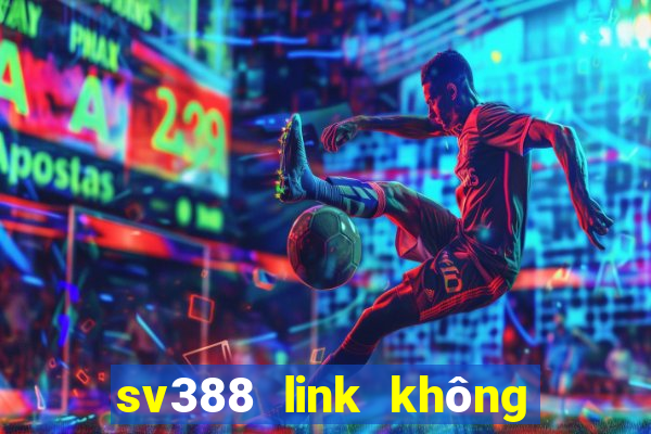 sv388 link không bị chặn