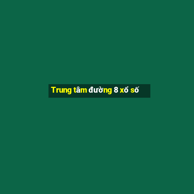 Trung tâm đường 8 xổ số