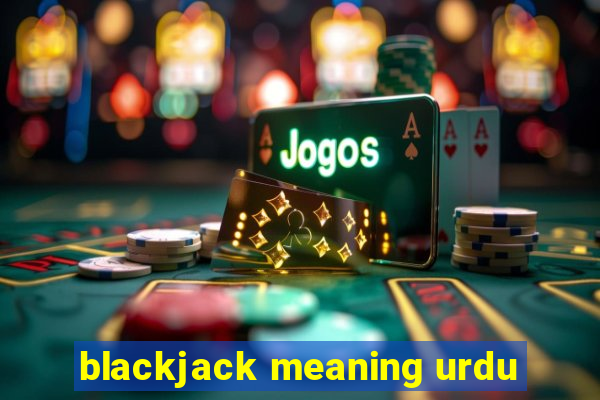 blackjack meaning urdu