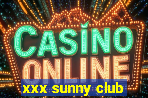 xxx sunny club