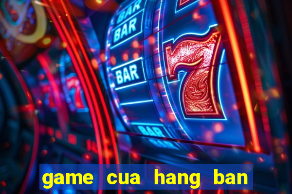 game cua hang ban hoa tuoi