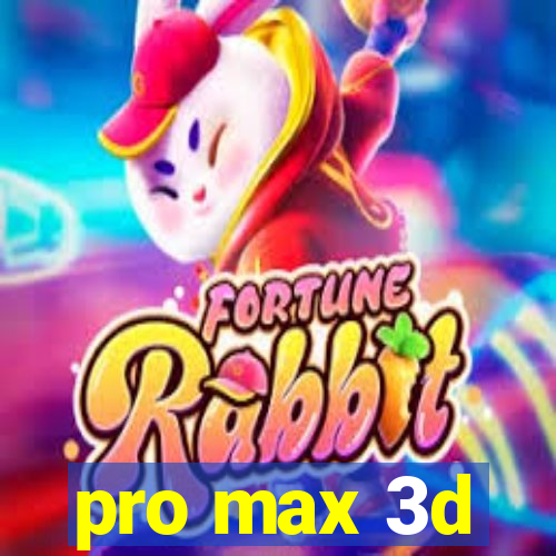 pro max 3d