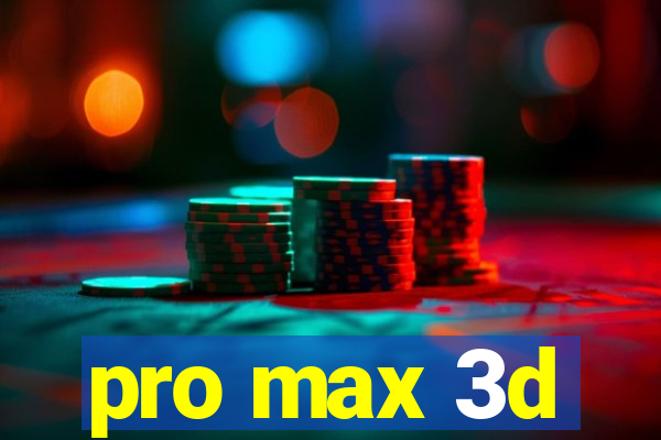 pro max 3d