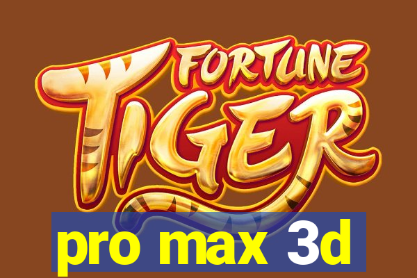 pro max 3d