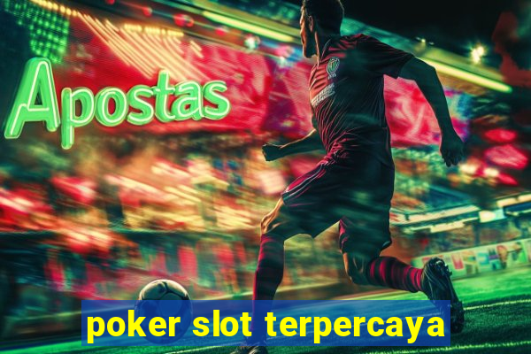 poker slot terpercaya