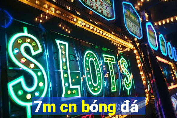 7m cn bóng đá