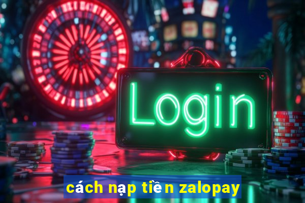 cách nạp tiền zalopay