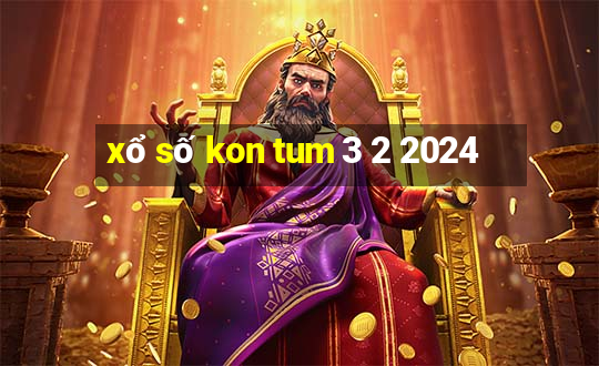 xổ số kon tum 3 2 2024