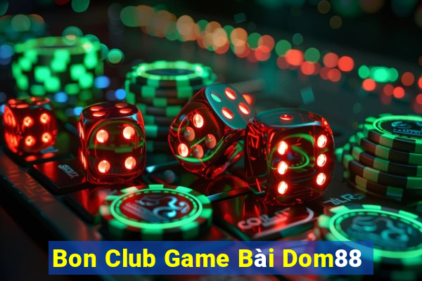 Bon Club Game Bài Dom88