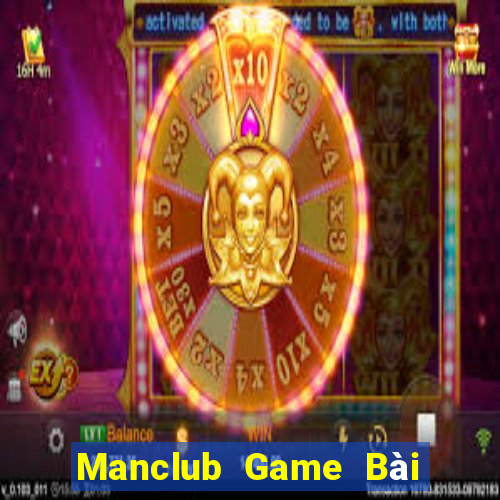 Manclub Game Bài Ăn Tiền Uy Tín