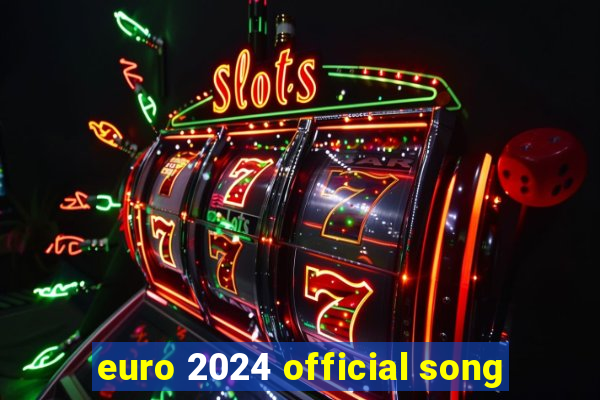 euro 2024 official song