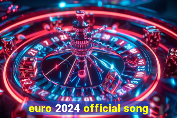 euro 2024 official song