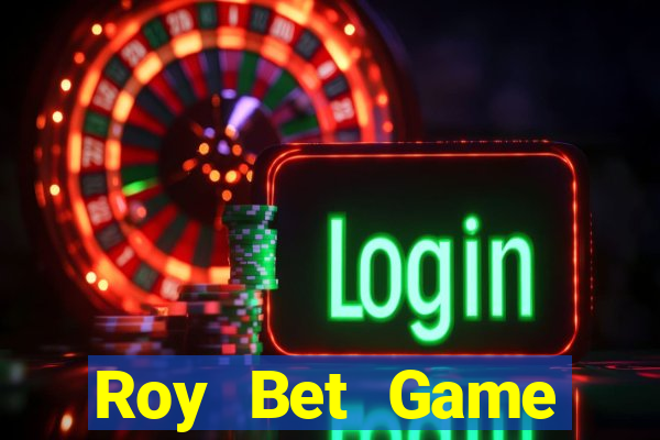 Roy Bet Game Đánh Bài Ăn Tiền Uy Tín