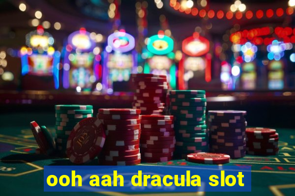 ooh aah dracula slot