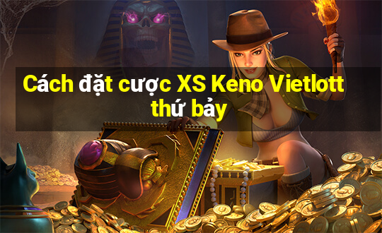 Cách đặt cược XS Keno Vietlott thứ bảy