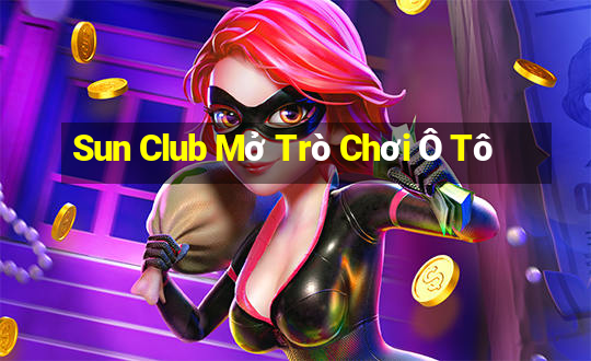 Sun Club Mở Trò Chơi Ô Tô