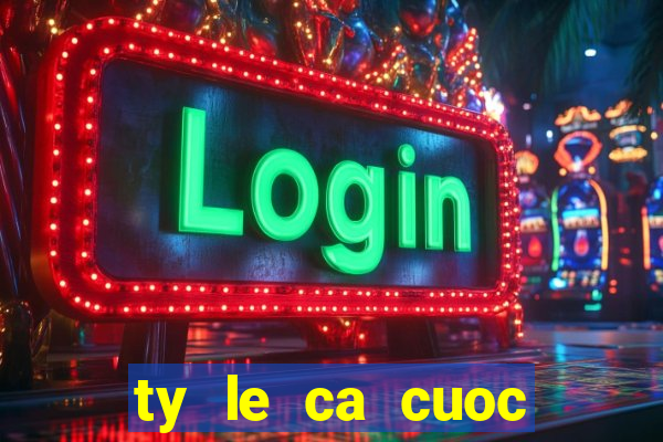 ty le ca cuoc bong da truc tuyen