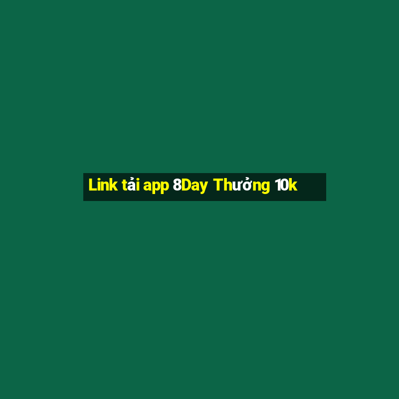 Link tải app 8Day Thưởng 10k