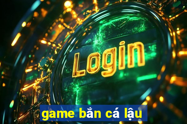 game bắn cá lậu