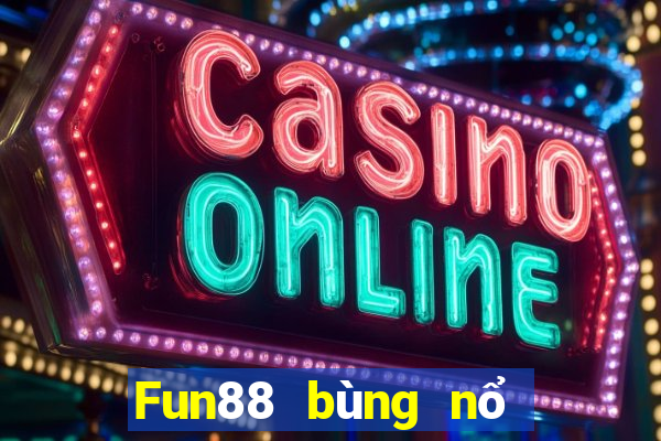 Fun88 bùng nổ Cai Lậy